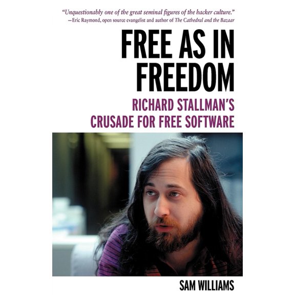 Free as in Freedom [Paperback]: Richard Stallman's Crusade for Free Software, (Paperback)