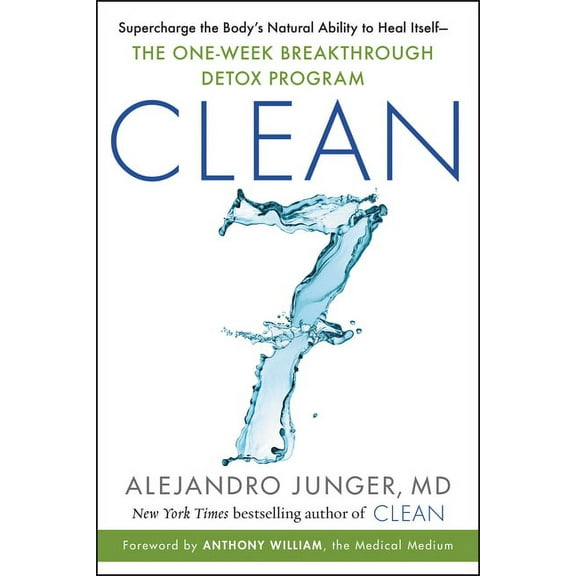 Clean 7: Supercharge the Body's Natural Ability to Heal Itself--The One-Week Breakthrough Detox Program, (Paperback)