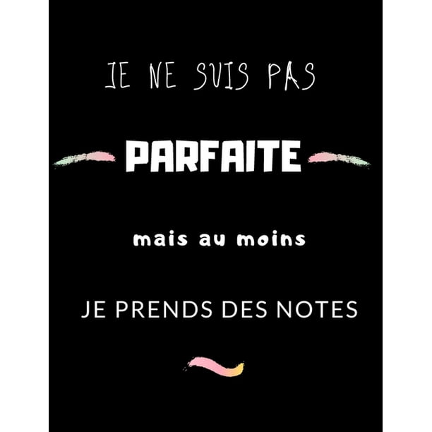 Je Ne Suis Pas Parfaite Mais Au Moins Je Prends Des Notes Carnet Reunion Idee Cadeau Originale Collegue De Travail Anniversaire Noel Paperback Walmart Com Walmart Com