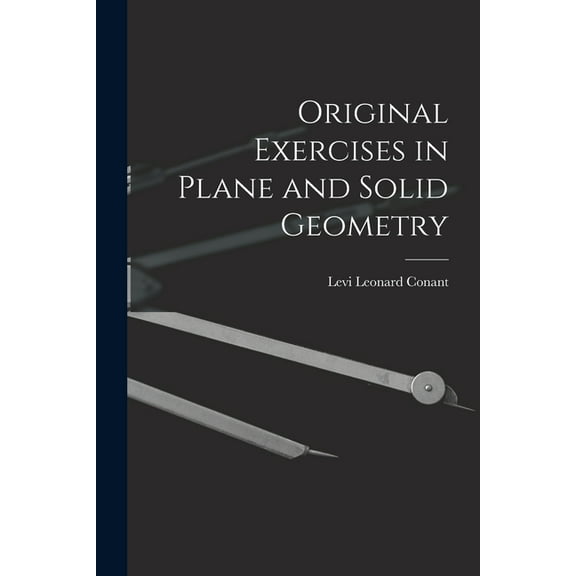 Original Exercises in Plane and Solid Geometry (Paperback)
