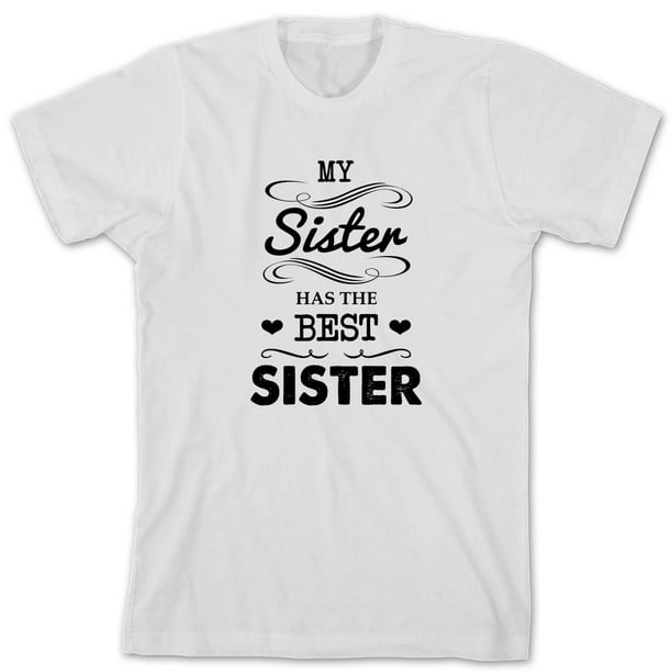 Uncensored Shirts My Sister Has The Best Sister Mens Shirt Id 589