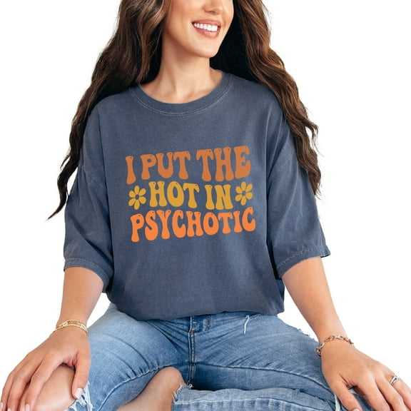 I Put the Hot in Psychotic, Witty Pun Quote, Groovy Retro Wavy Text, Denim Comfort Colors T-Shirt, Small