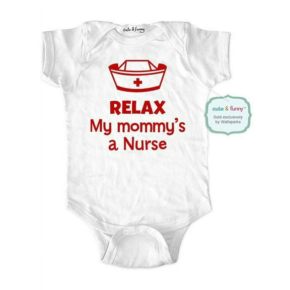 Relax my mommy's a nurse - wallsparks cute & funny Brand - baby one piece bodysuit - Great baby shower gift!