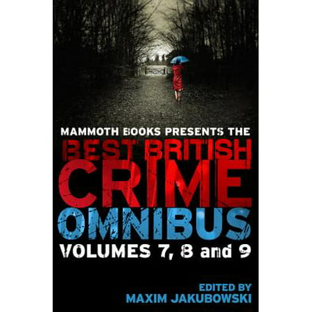 Mammoth Books presents The Best British Crime Omnibus: Volume 7, 8 and 9 - (Best Presents For Tweens)