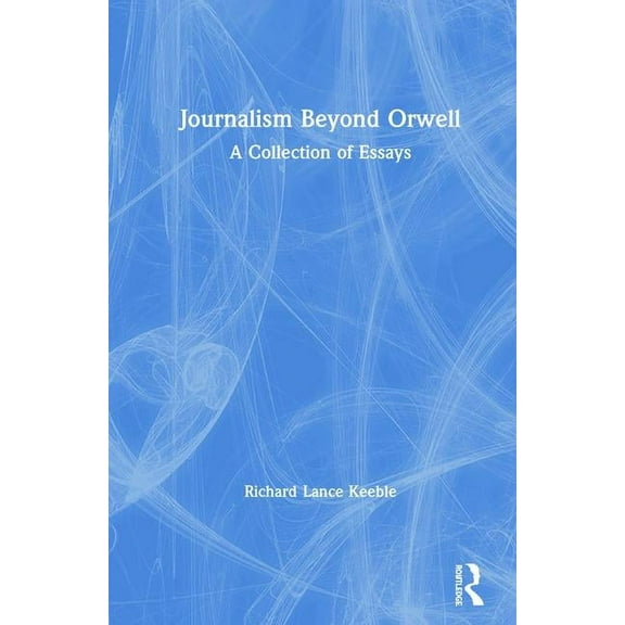 Journalism Beyond Orwell, (Hardcover)