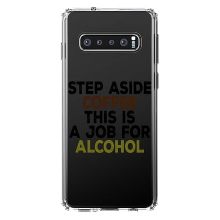 DistinctInk Clear Shockproof Hybrid Case for Samsung Galaxy S10+ PLUS (6.4" Screen) - TPU Bumper Acrylic Back Tempered Glass Screen Protector - Step Aside Coffee This is a Job for Alcohol