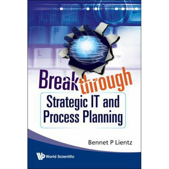 Pre-Owned Breakthrough Strategic It and Process Planning (Hardcover) 9814280089 9789814280082