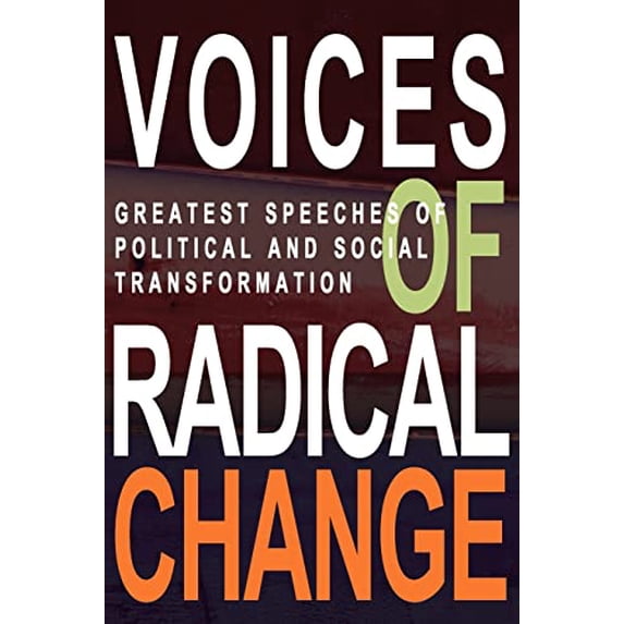 Pre-Owned Voices of Radical Change: Greatest Speeches of Political and Social Transformation (Paperback) 0982445415 9780982445419