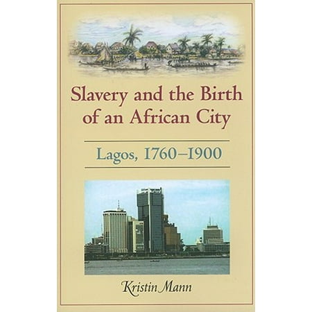 Slavery And The Birth Of An African City Lagos 1760a
