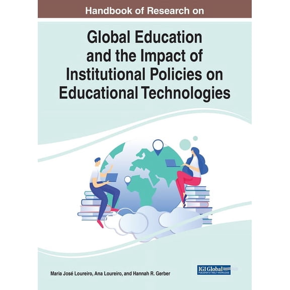Handbook of Research on Global Education and the Impact of Institutional Policies on Educational Technologies, (Hardcover)
