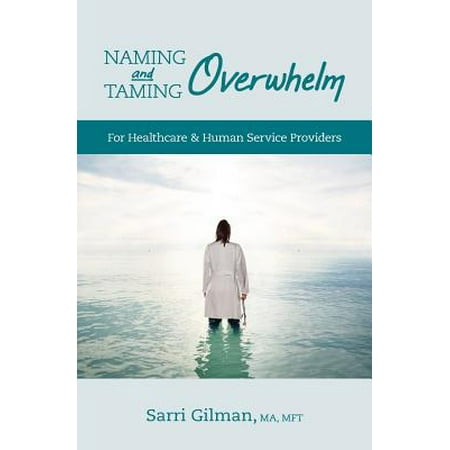 Naming and Taming Overwhelm : For Healthcare and Human Service