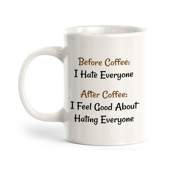 Before Coffee: I Hate Everyone After Coffee: I Feel Good About Hating Everyone 11oz Plastic Coffee Mug | Funny Home & Office Cups