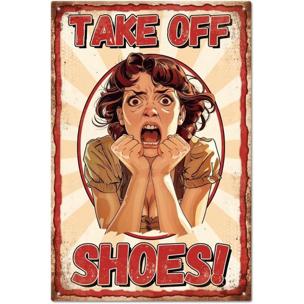 Letrero de metal con texto "Quítate los zapatos" de mujer nerviosa y divertida de 30 x 20 cm para garaje, jardín, letreros, placa artística, decoración de pared para el hogar, cocina, bar, club,