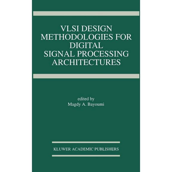 The Springer International Engineering a VLSI Design Methodologies for Digital Signal Processing Architectures, Book 257, (Hardcover)