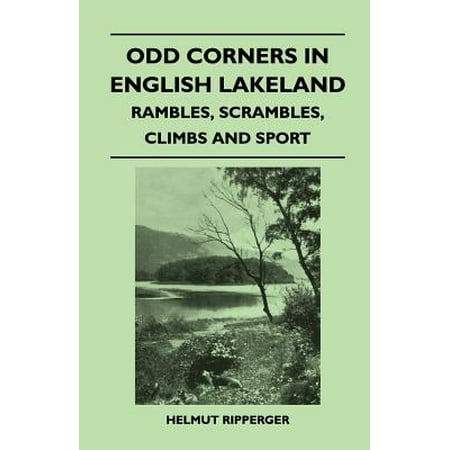 - Odd Corners in English Lakeland - Rambles, Scrambles, Climbs and Sport