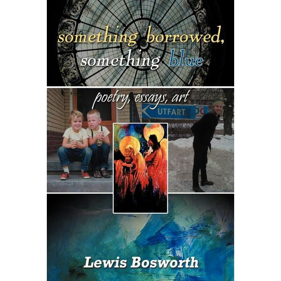 Something Borrowed, Something Blue: Poetry, Essays, Art (Paperback)