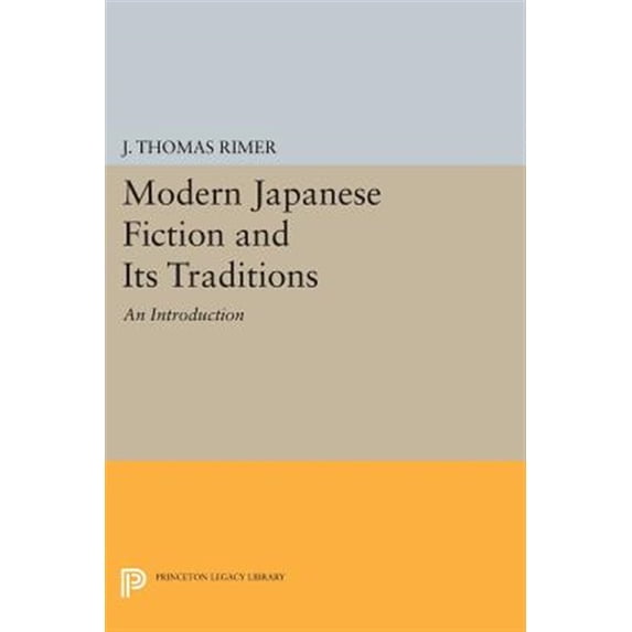 Pre-Owned Princeton Legacy Library Modern Japanese Fiction and Its Traditions: An Introduction, Book 568, (Paperback)
