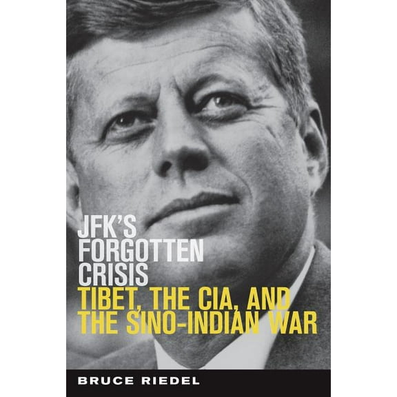 JFK's Forgotten Crisis: Tibet, the CIA, and the Sino-Indian War, (Paperback)