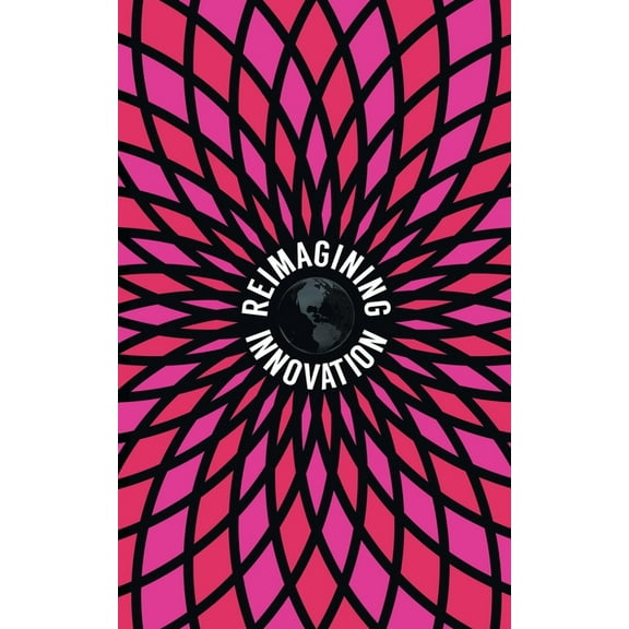 Reimagining Innovation : The Future of Exponential Leadership