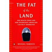 The Fat of the Land: The Obesity Epidemic and How Overweight Americans Can Help Themselves [Paperback - Used]