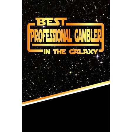 The Best Professional Gambler in the Galaxy : Best Career in the Galaxy Journal Notebook Log Book Is 120 Pages