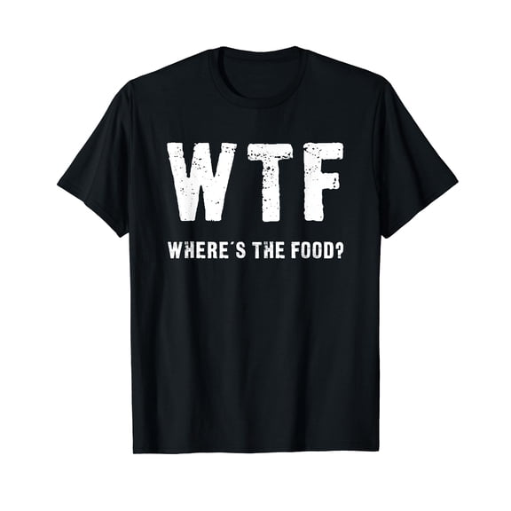Funny WTF - Where's The Food Shirt