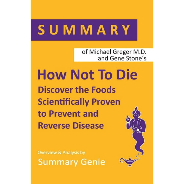 Summary of Michael Greger's How Not to Die : Discover the Foods Scientifically Proven to Prevent and Reverse Disease - Walmart.com - Walmart.com Summary of Michael Greger's How Not to Die : Discover the Foods Scientifically Proven to Prevent and Reverse Disease - Walmart.com - Walmart.com