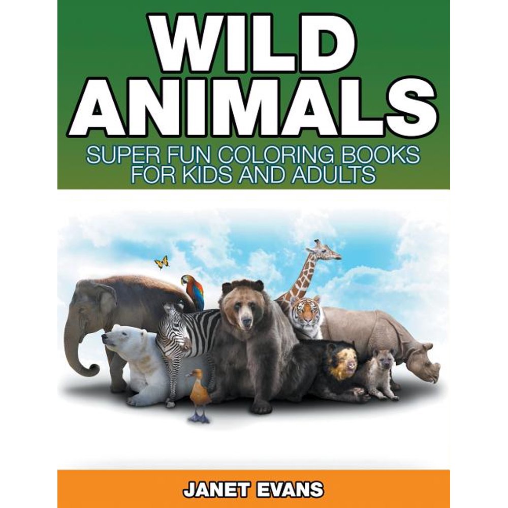 Wild Animals Super Fun Coloring Books For Kids And Adults (Paperback