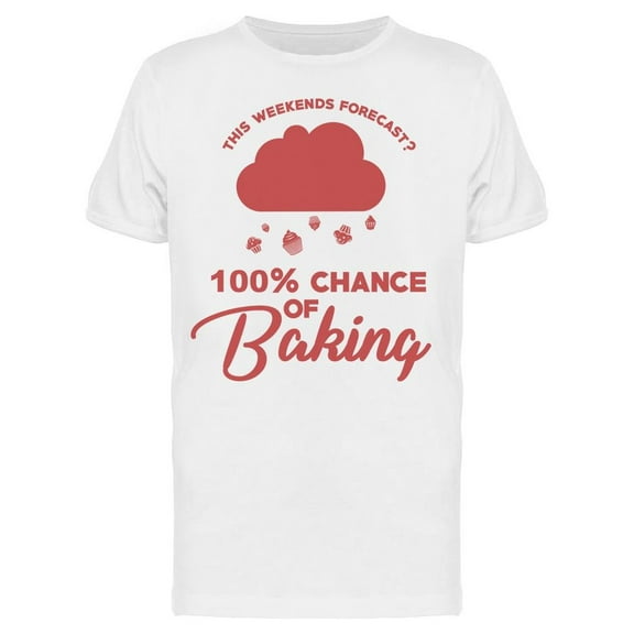 100 Chance Of Baking Men's T-shirt