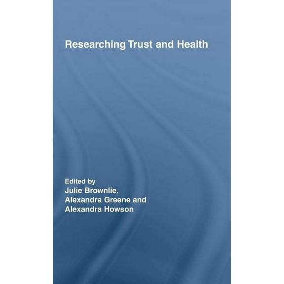 Routledge Studies in Health and Social W Researching Trust and Health, Book 1, (Hardcover)