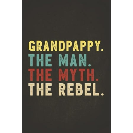 Funny Rebel Family Gifts: Grandpappy the Man the Myth the Rebel Shirt Bad Influence Legend Composition Notebook Lightly Lined Pages Daily Journa Paperback