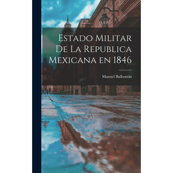 Estado Militar de la Republica Mexicana en 1846 (Hardcover)