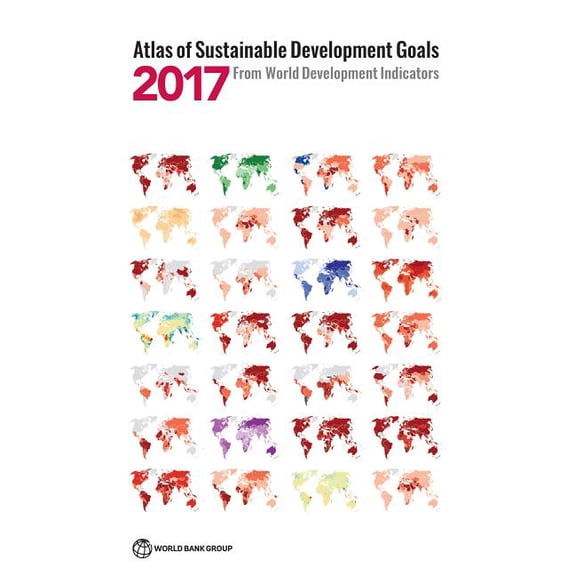 World Bank Atlas Atlas of Sustainable Development Goals 2017: From World Development Indicators, (Paperback)