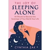 The Joy of Sleeping Alone: 64 Rituals to Become the Sovereign of Your Bed and Your Life, (Paperback)