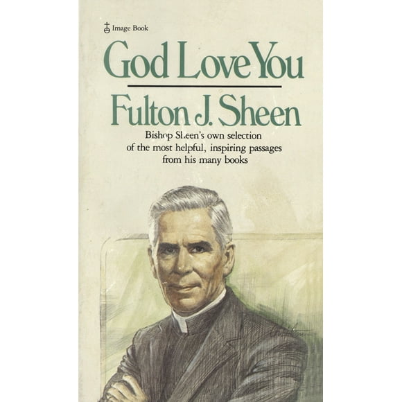 Pre-Owned God Love You: Bishop Sheen's Own Selection of the Most Helpful, Inspiring Passages from His Many Books (Paperback) 0385174861 9780385174862