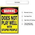 thumbnail image 2 of Warning Does Not Play Well with Stupid People Notice Novelty Aluminum Metal Sign 8"x12", 2 of 5