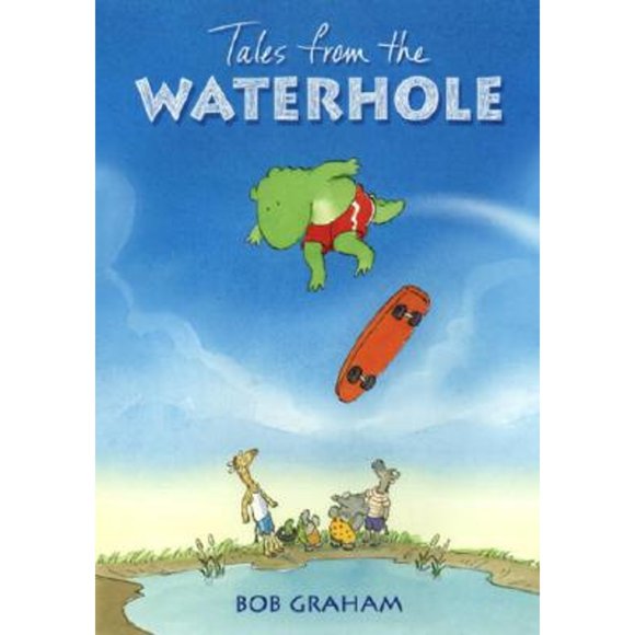 Pre-Owned Tales from the Waterhole (Hardcover 9780763623241) by Bob Graham