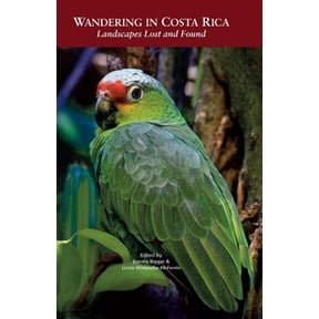 Pre-Owned Wandering in Costa Rica: Landscapes Lost and Found (Paperback)