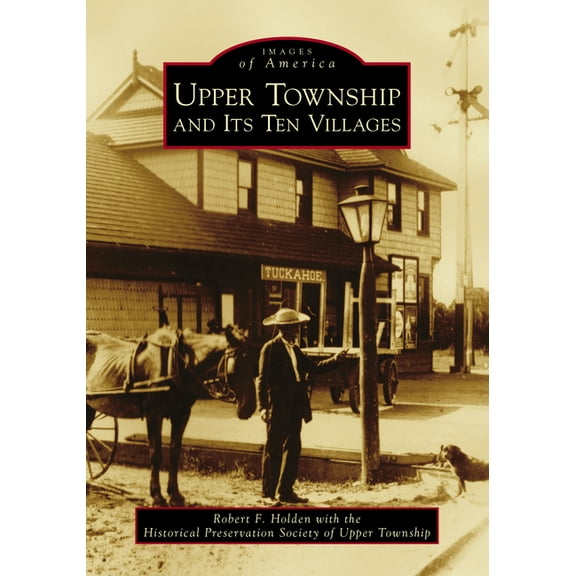 Images of America Upper Township and Its Ten Villages, (Paperback)