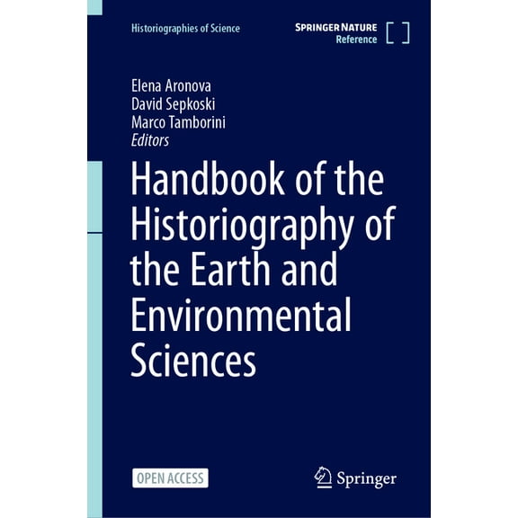 Historiographies of Science Handbook of the Historiography of the Earth and Environmental Sciences, (Hardcover)