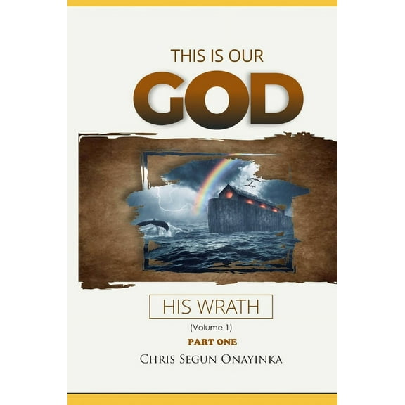 This is Our God: His Wrath (Paperback) by Chris Segun Onayinka