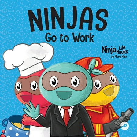 Ninja Life Hacks Ninjas Go to Work: A Rhyming Children's Book for Career Day, Book 86, (Paperback)