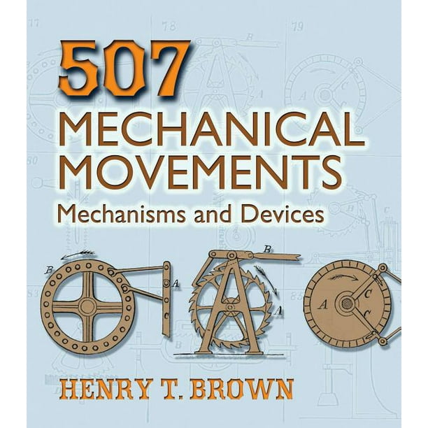 507 Mechanical Movements Mechanisms and Devices