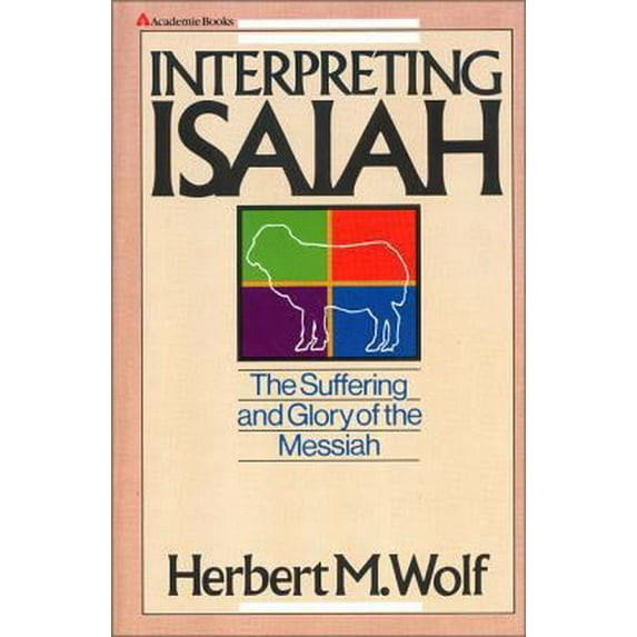Pre-Owned Interpreting Isaiah: The Suffering and Glory of the Messiah (Paperback) 0310390613 9780310390619