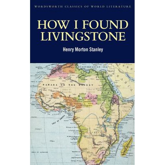 Pre-Owned How I Found Livingstone (Wordsworth Classics of World Literature) (Paperback) 184022648X 9781840226485