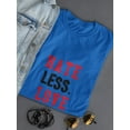 thumbnail image 3 of "Hate Less. Love More" Medium Front Black And Red Quote Women T-Shirt, Female Medium, 3 of 4