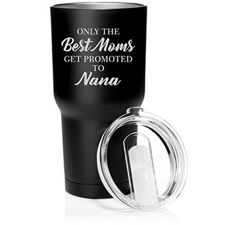 30 oz. Tumbler Stainless Steel Vacuum Insulated Travel Mug The Best Moms Get Promoted To Nana (Matte