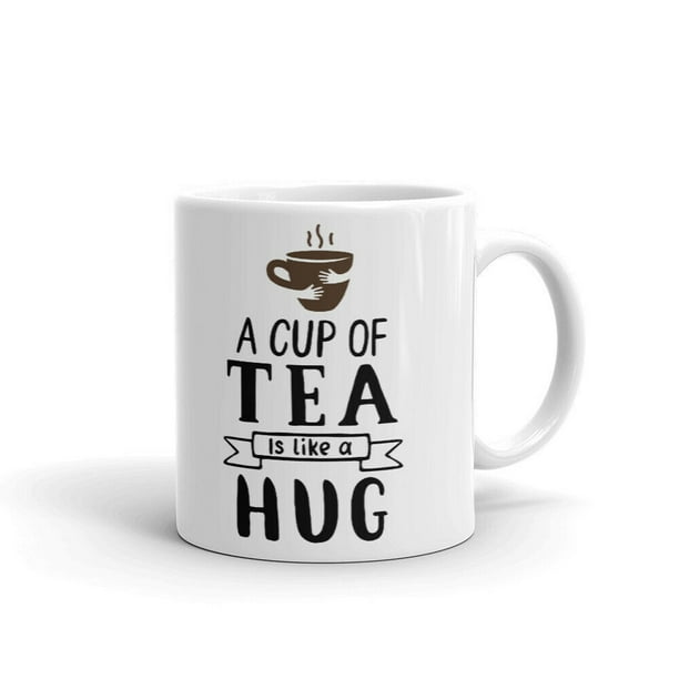 A Cup Of Tea Is Like A Hug Office Work Coffee Tea Ceramic Cup Office Work Mug 11 Oz Walmart Com Walmart Com A Cup Of Tea Is Like A Hug Office Work Coffee Tea Ceramic Cup Office Work Mug 11 Oz Walmart Com Walmart Com
