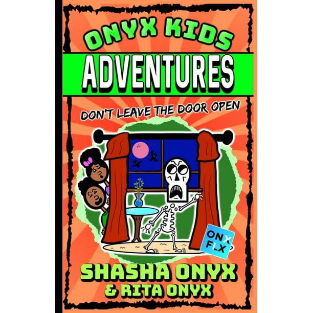 Onyx Kids Adventures Don T Leave The Door Open Paperback Walmart Com Walmart Com
