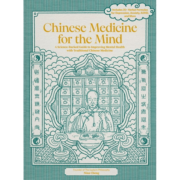 Chinese Medicine for the Mind: A Science-Backed Guide to Improving Mental Health with Traditional Chinese Medicine-Inclu, (Hardcover)